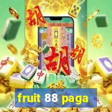 fruit 88 paga